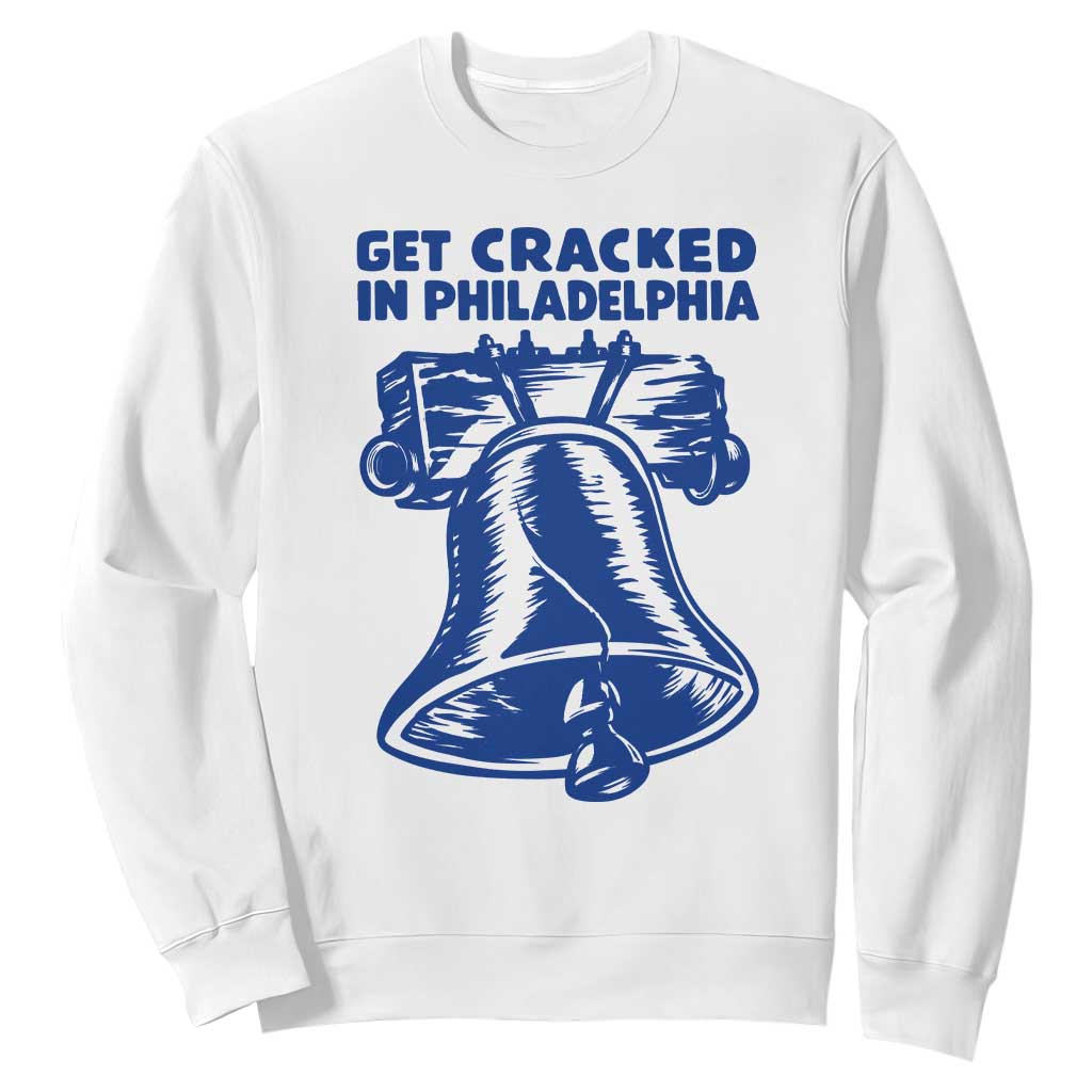 Get Cracked In Philadelphia Liberty Bell Graphic Sweatshirt Funny Philly Party Travel Souvenir