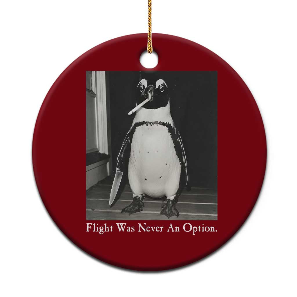 Flight Was Never An Option Penguin Knife Cigarette Graphic Ceramic Ornament Funny Absurdist Meme