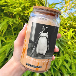 Flight Was Never An Option Penguin Knife Cigarette Graphic Glass Can Funny Absurdist Meme