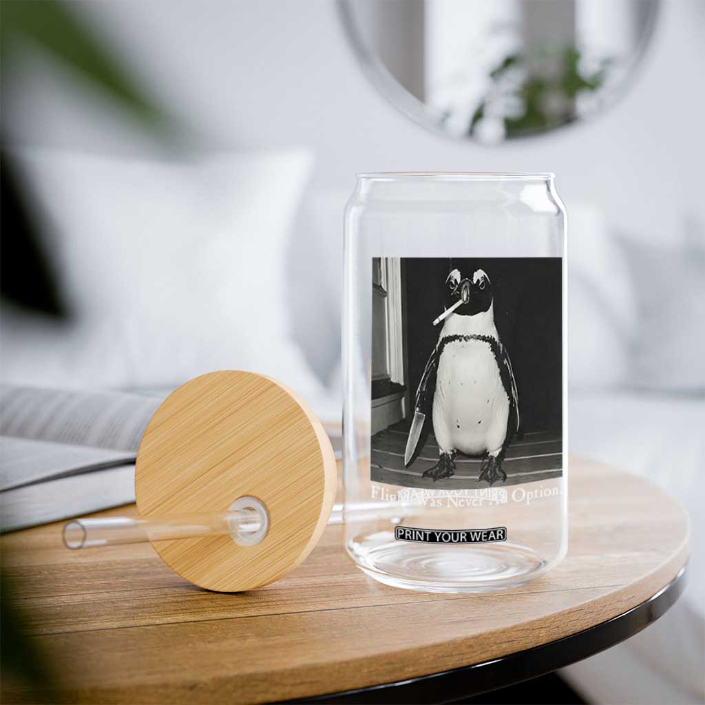 Flight Was Never An Option Penguin Knife Cigarette Graphic Glass Can Funny Absurdist Meme