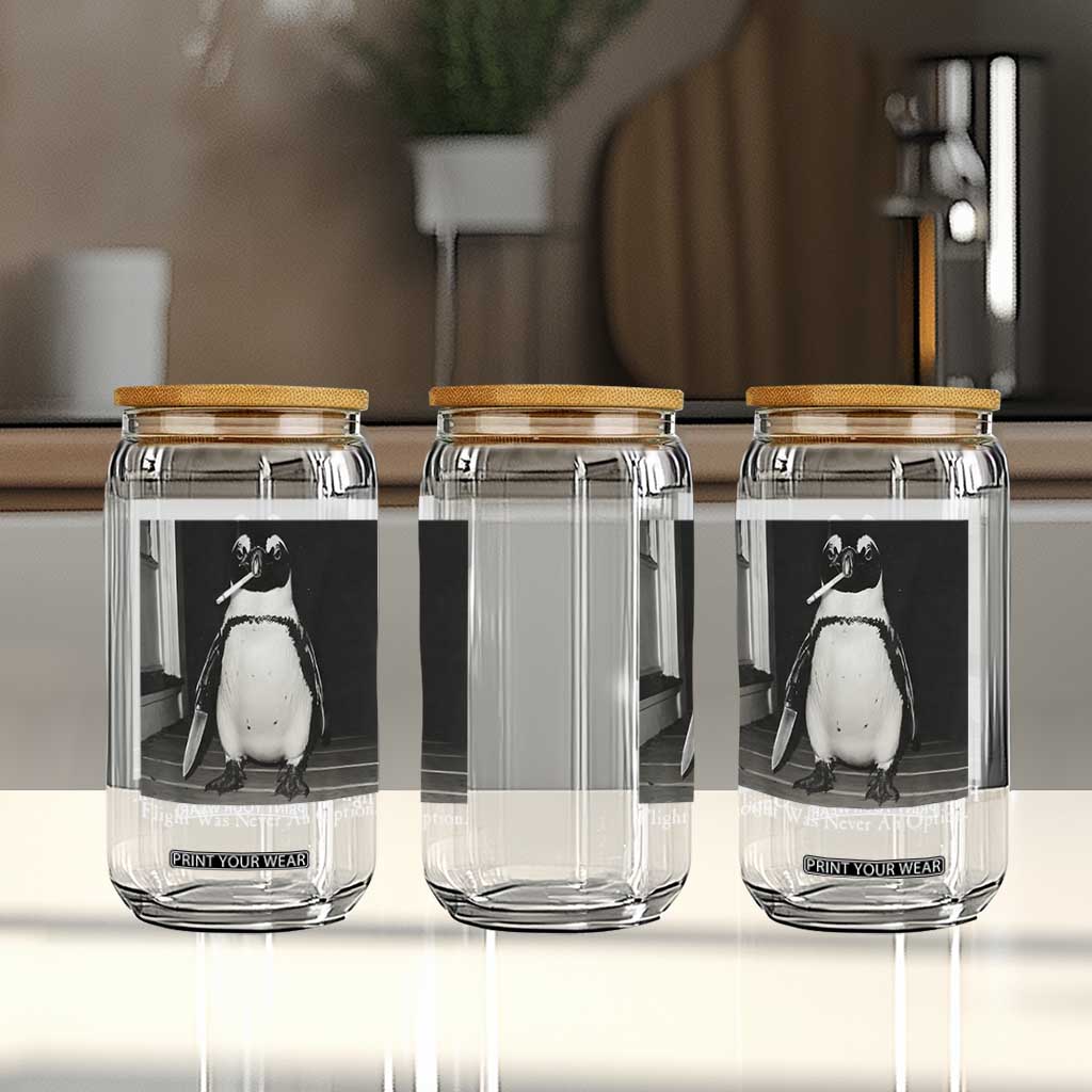 Flight Was Never An Option Penguin Knife Cigarette Graphic Glass Can Funny Absurdist Meme