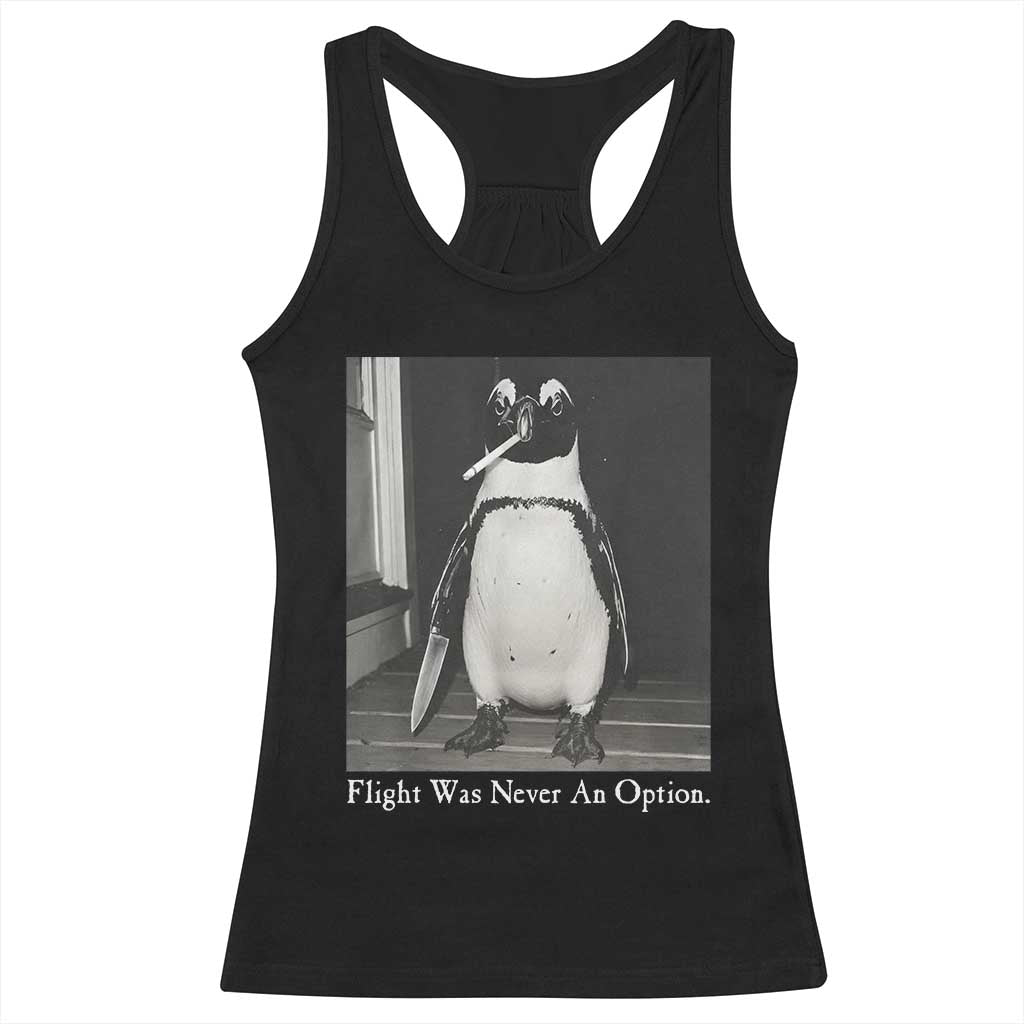 Flight Was Never An Option Penguin Knife Cigarette Graphic Racerback Tank Top Funny Absurdist Meme