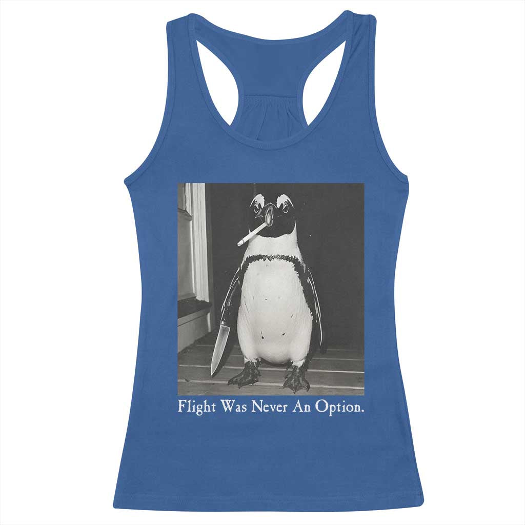 Flight Was Never An Option Penguin Knife Cigarette Graphic Racerback Tank Top Funny Absurdist Meme