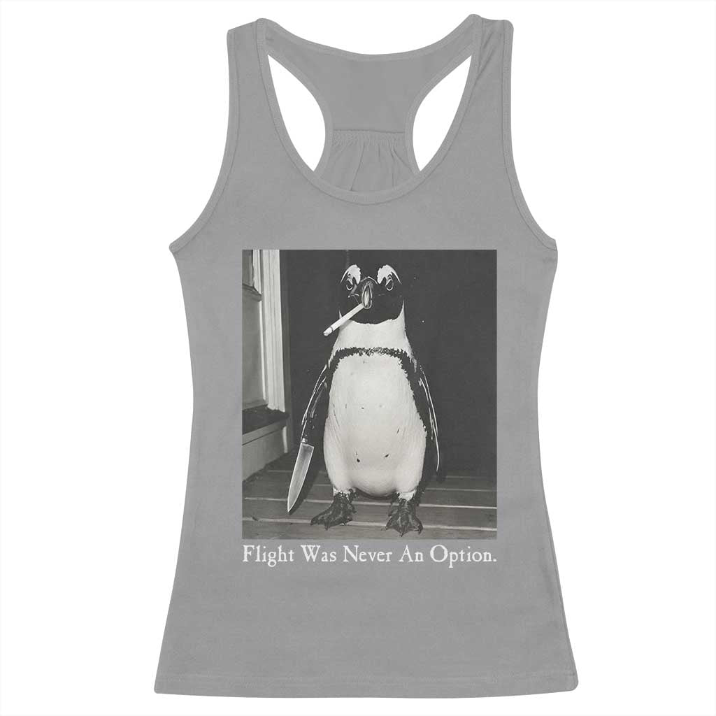 Flight Was Never An Option Penguin Knife Cigarette Graphic Racerback Tank Top Funny Absurdist Meme