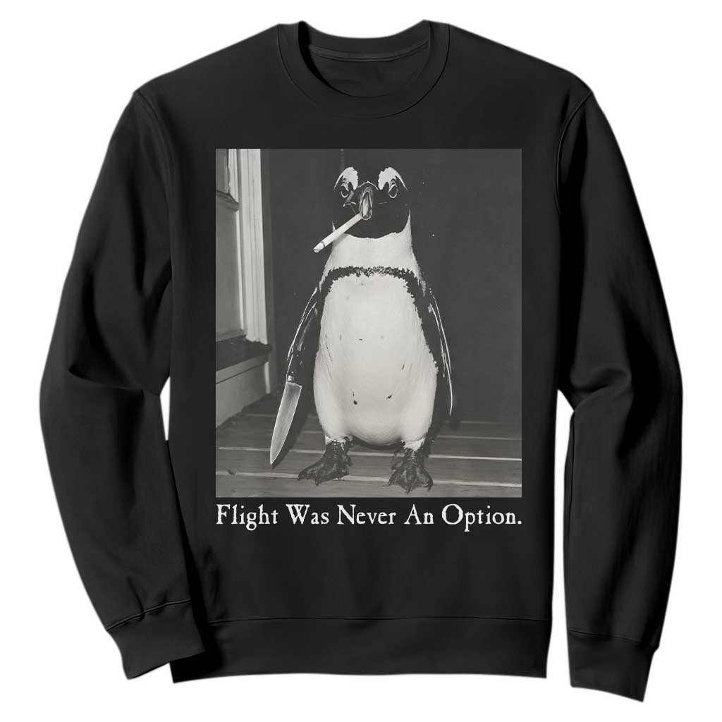 Flight Was Never An Option Penguin Knife Cigarette Graphic Sweatshirt Funny Absurdist Meme