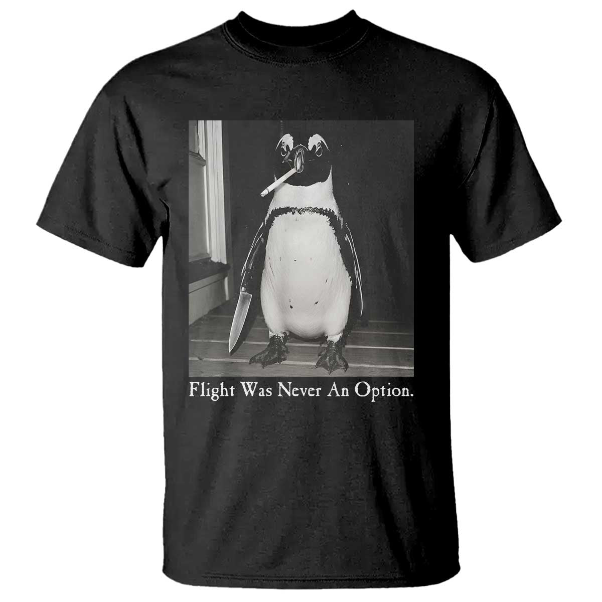 Flight Was Never An Option Penguin Knife Cigarette Graphic T Shirt Funny Absurdist Meme