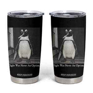 Flight Was Never An Option Penguin Knife Cigarette Graphic Tumbler Cup Funny Absurdist Meme