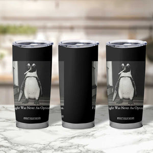 Flight Was Never An Option Penguin Knife Cigarette Graphic Tumbler Cup Funny Absurdist Meme