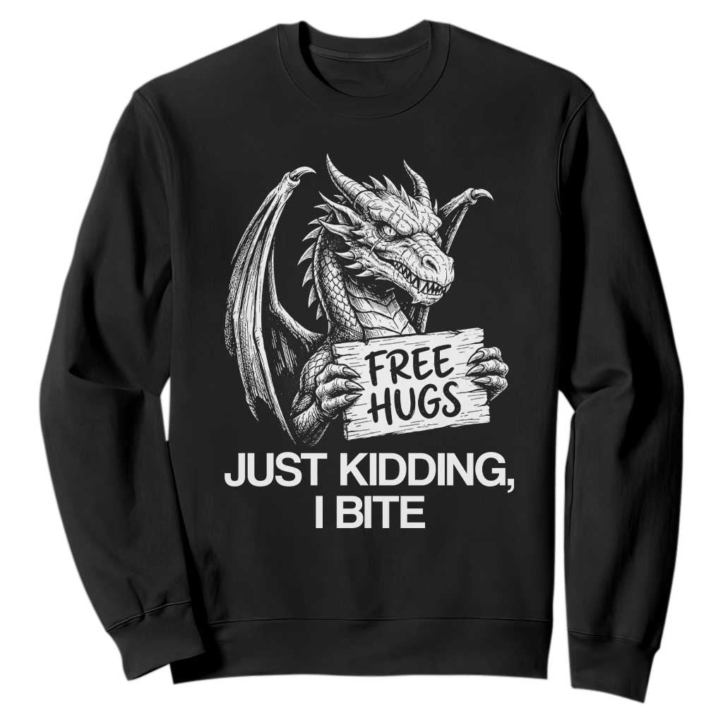 Free Hugs Just Kidding I Bite Fantasy Dragon Sweatshirt Sarcastic Introvert Humor