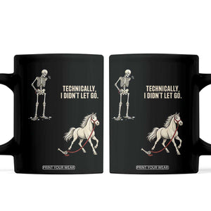 Funny Skeleton Horse Riding Humor Coffee Mug Technically I Didnt Let Go Equestrian Gift