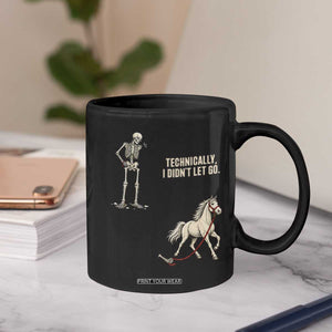 Funny Skeleton Horse Riding Humor Coffee Mug Technically I Didnt Let Go Equestrian Gift