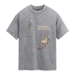 Funny Skeleton Horse Riding Humor Washed Cotton T-Shirt Technically I Didnt Let Go Equestrian Gift