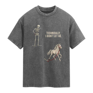 Funny Skeleton Horse Riding Humor Washed Cotton T-Shirt Technically I Didnt Let Go Equestrian Gift