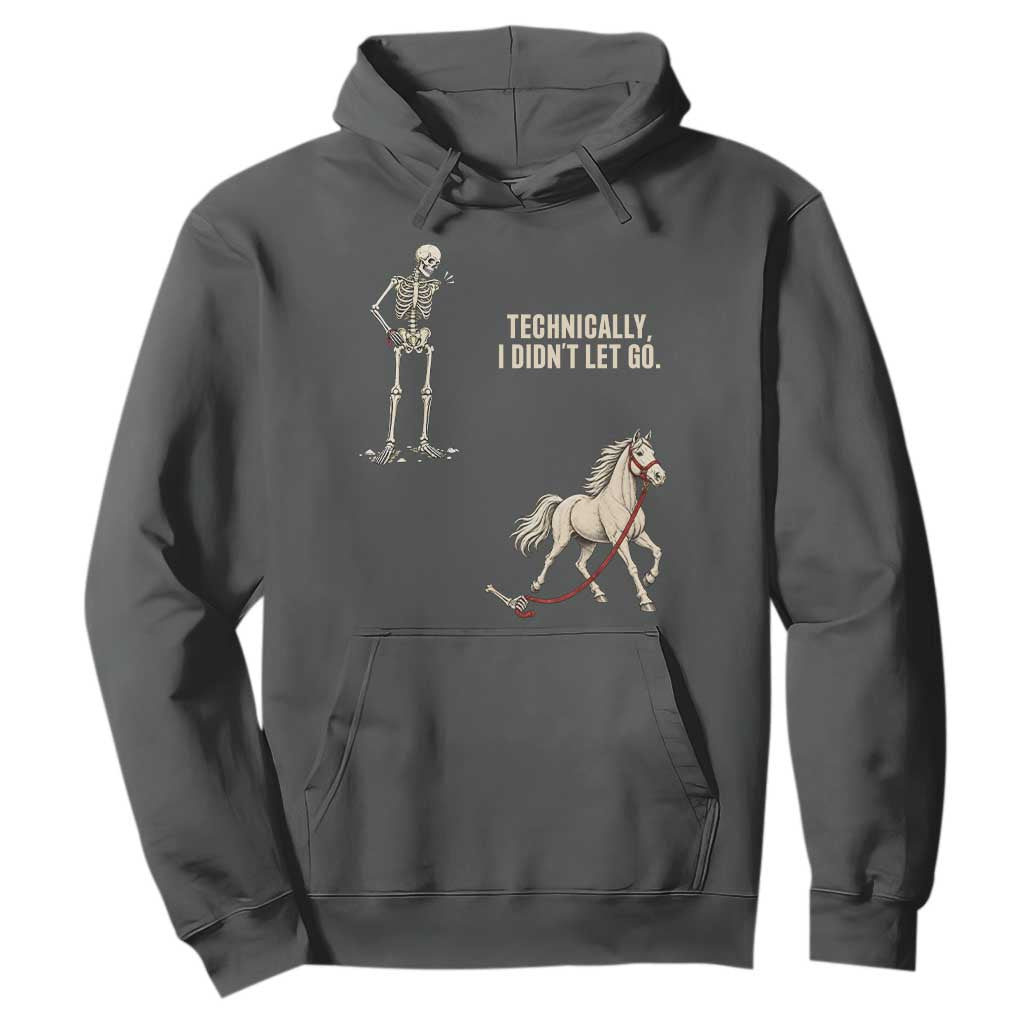 Funny Skeleton Horse Riding Humor Hoodie Technically I Didnt Let Go Equestrian Gift