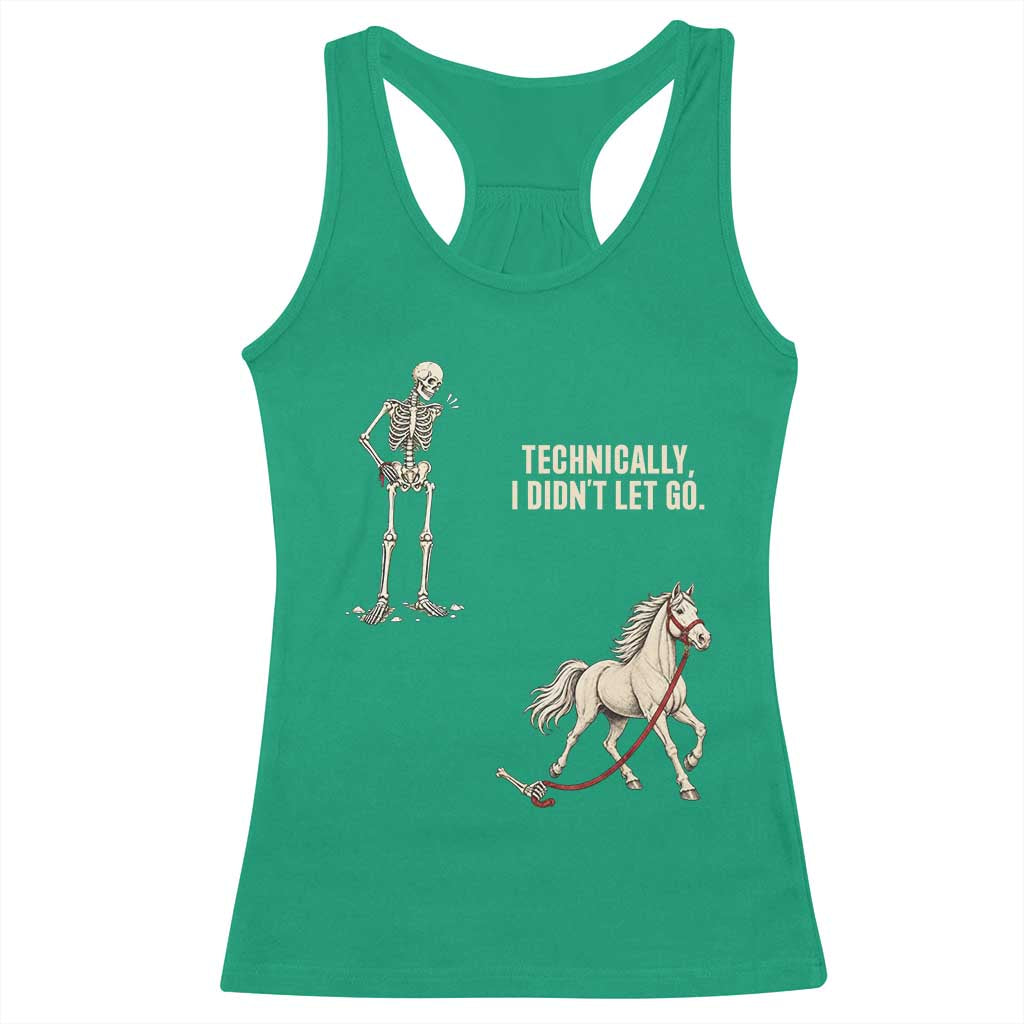 Funny Skeleton Horse Riding Humor Racerback Tank Top Technically I Didnt Let Go Equestrian Gift