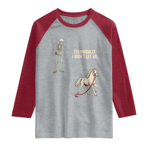 Funny Skeleton Horse Riding Humor Raglan Shirt Technically I Didnt Let Go Equestrian Gift