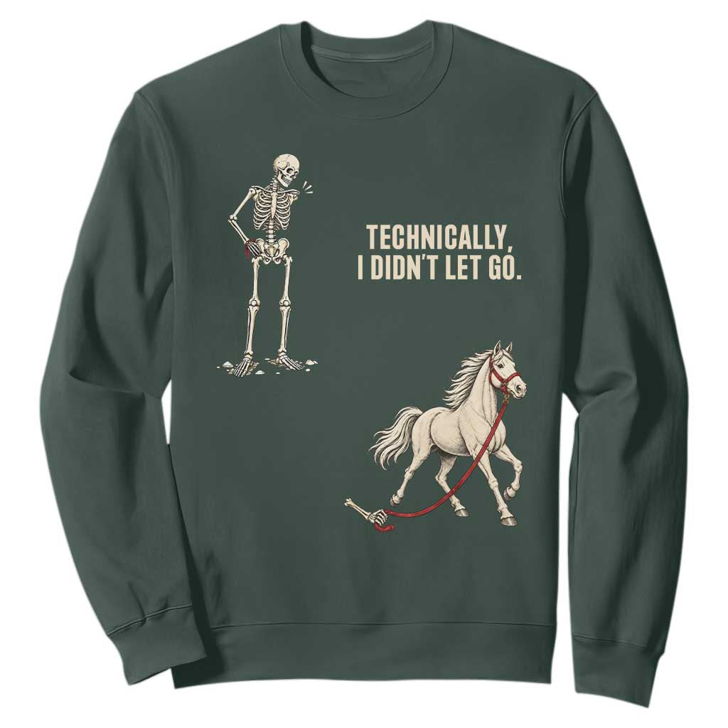 Funny Skeleton Horse Riding Humor Sweatshirt Technically I Didnt Let Go Equestrian Gift