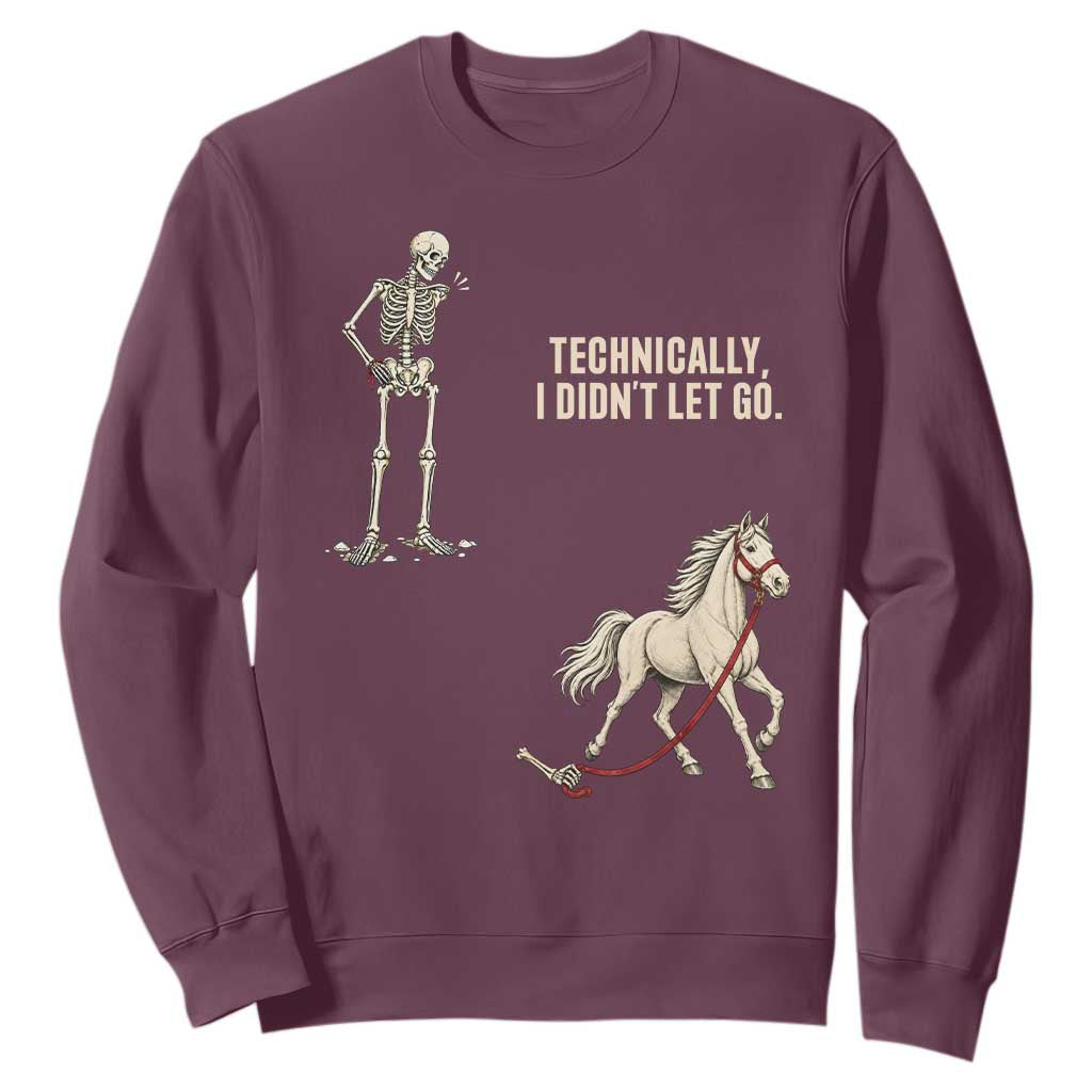 Funny Skeleton Horse Riding Humor Sweatshirt Technically I Didnt Let Go Equestrian Gift