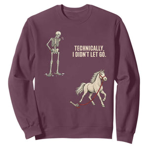 Funny Skeleton Horse Riding Humor Sweatshirt Technically I Didnt Let Go Equestrian Gift
