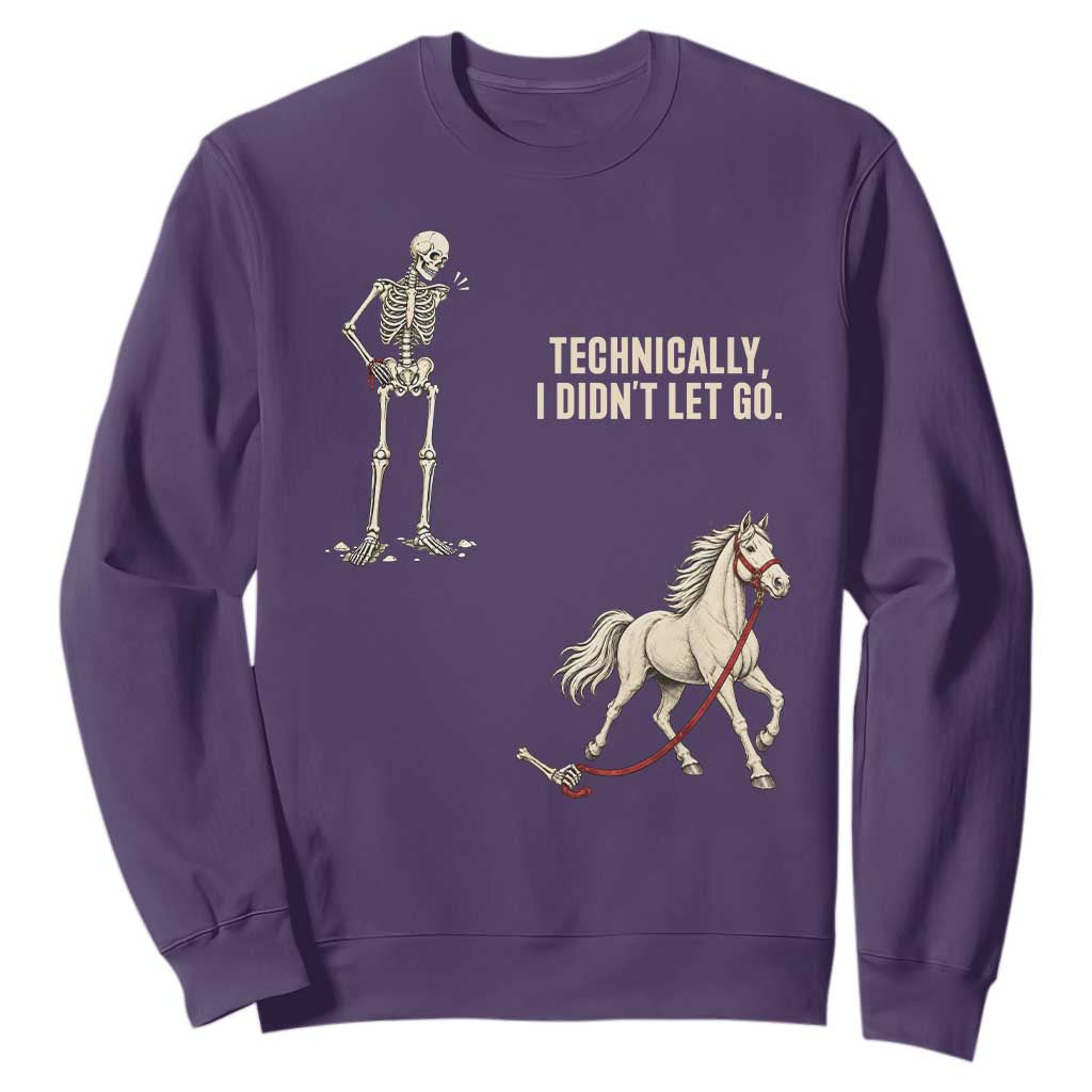 Funny Skeleton Horse Riding Humor Sweatshirt Technically I Didnt Let Go Equestrian Gift
