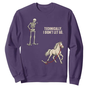 Funny Skeleton Horse Riding Humor Sweatshirt Technically I Didnt Let Go Equestrian Gift
