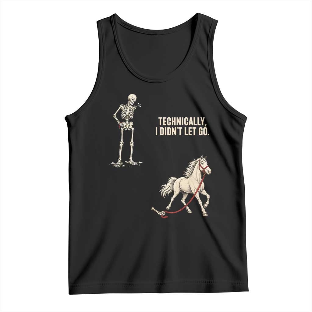 Funny Skeleton Horse Riding Humor Tank Top Technically I Didnt Let Go Equestrian Gift