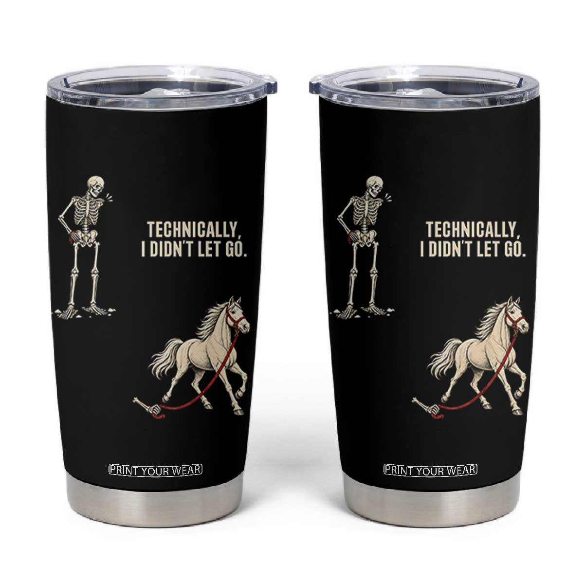 Funny Skeleton Horse Riding Humor Tumbler Cup Technically I Didnt Let Go Equestrian Gift