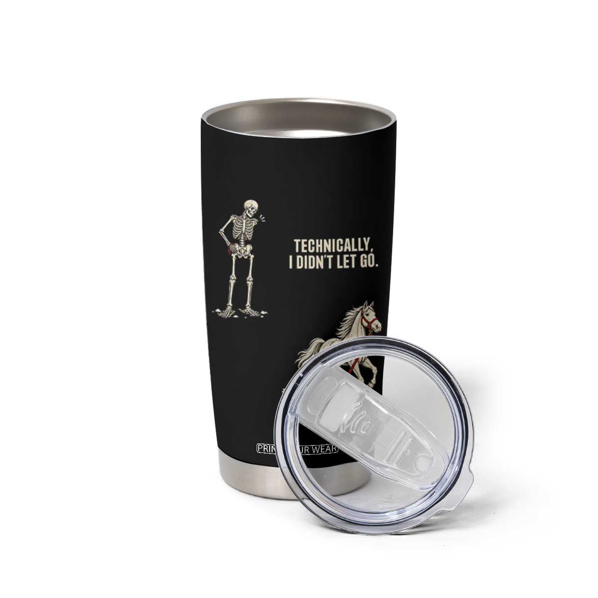 Funny Skeleton Horse Riding Humor Tumbler Cup Technically I Didnt Let Go Equestrian Gift