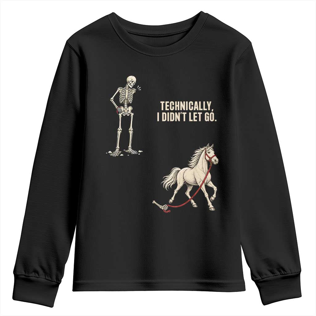 Funny Skeleton Horse Riding Humor Youth Sweatshirt Technically I Didnt Let Go Equestrian Gift