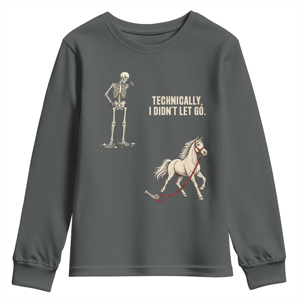 Funny Skeleton Horse Riding Humor Youth Sweatshirt Technically I Didnt Let Go Equestrian Gift