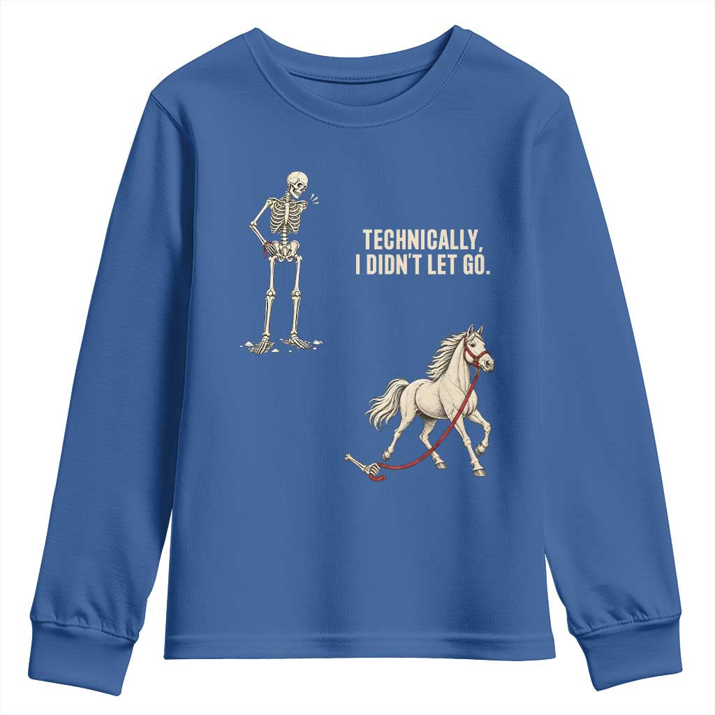 Funny Skeleton Horse Riding Humor Youth Sweatshirt Technically I Didnt Let Go Equestrian Gift