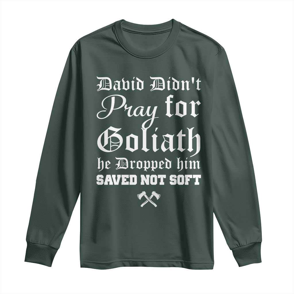 Bold Christian Warrior Faith Long Sleeve Shirt David Didnt Pray For Goliath He Dropped Him Saved Not Sof
