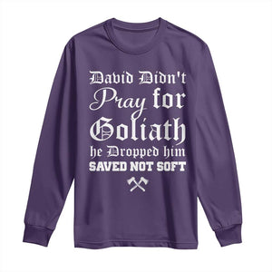 Bold Christian Warrior Faith Long Sleeve Shirt David Didnt Pray For Goliath He Dropped Him Saved Not Sof