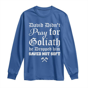 Bold Christian Warrior Faith Long Sleeve Shirt David Didnt Pray For Goliath He Dropped Him Saved Not Sof