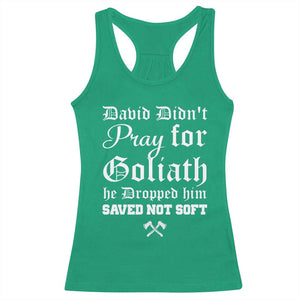 Bold Christian Warrior Faith Racerback Tank Top David Didnt Pray For Goliath He Dropped Him Saved Not Sof