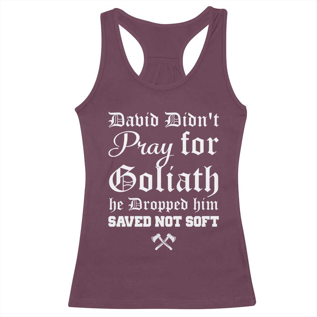 Bold Christian Warrior Faith Racerback Tank Top David Didnt Pray For Goliath He Dropped Him Saved Not Sof