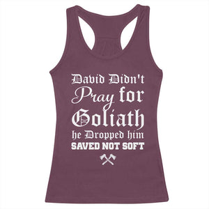 Bold Christian Warrior Faith Racerback Tank Top David Didnt Pray For Goliath He Dropped Him Saved Not Sof
