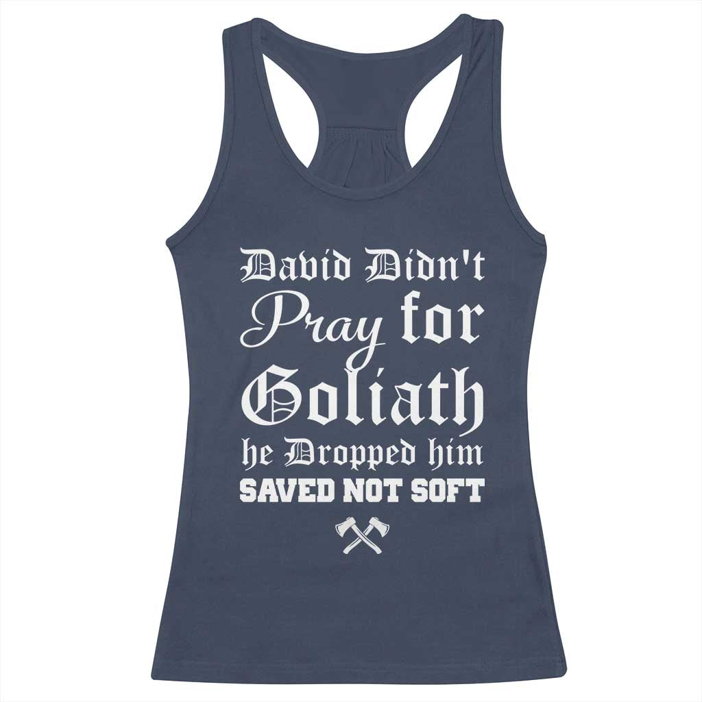 Bold Christian Warrior Faith Racerback Tank Top David Didnt Pray For Goliath He Dropped Him Saved Not Sof