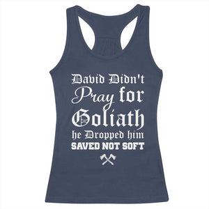 Bold Christian Warrior Faith Racerback Tank Top David Didnt Pray For Goliath He Dropped Him Saved Not Sof