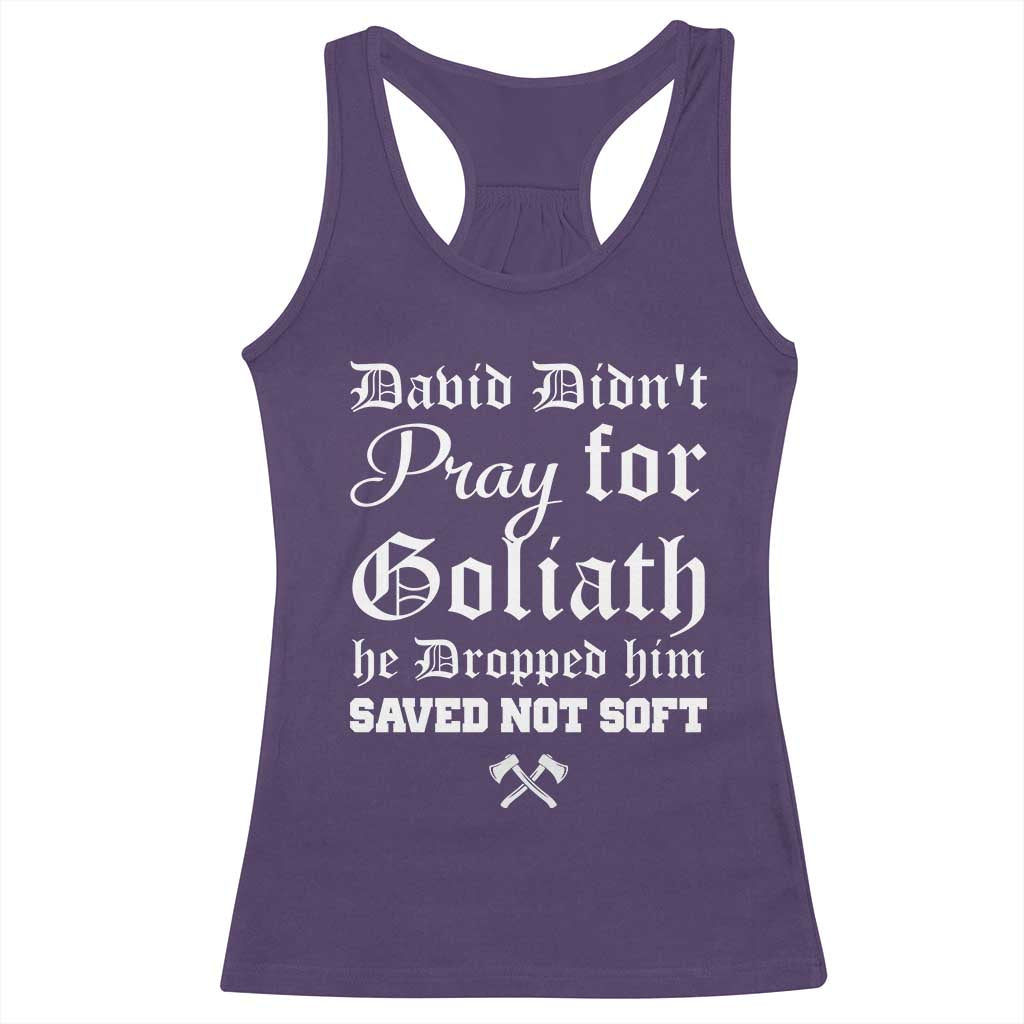 Bold Christian Warrior Faith Racerback Tank Top David Didnt Pray For Goliath He Dropped Him Saved Not Sof