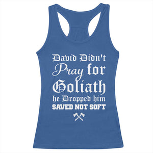 Bold Christian Warrior Faith Racerback Tank Top David Didnt Pray For Goliath He Dropped Him Saved Not Sof