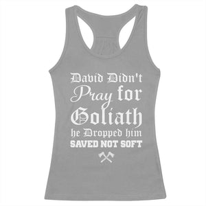 Bold Christian Warrior Faith Racerback Tank Top David Didnt Pray For Goliath He Dropped Him Saved Not Sof