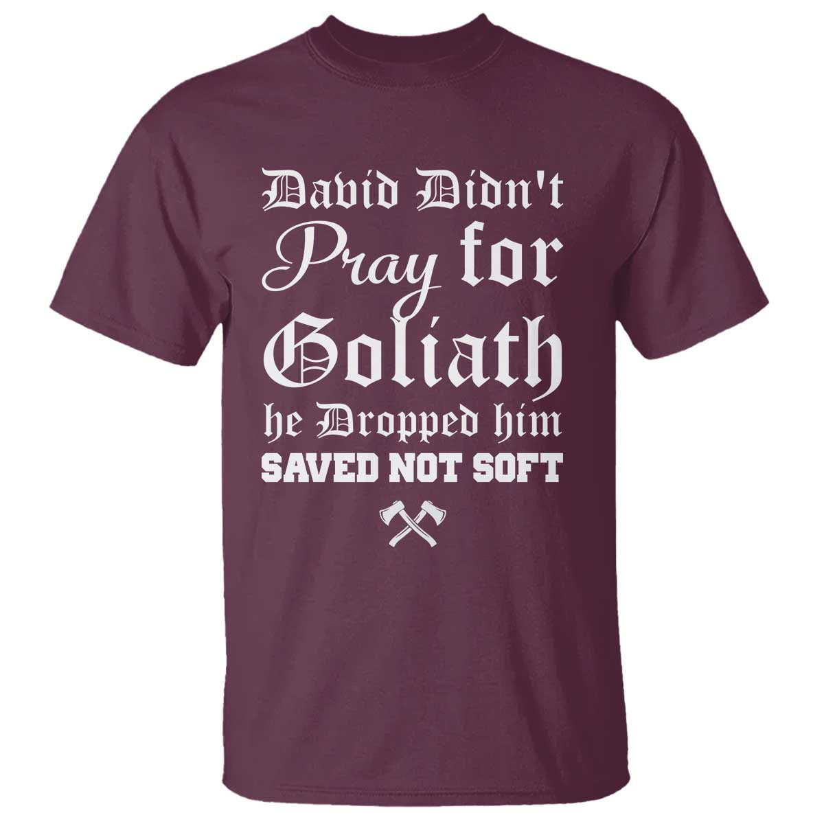 Bold Christian Warrior Faith T Shirt David Didnt Pray For Goliath He Dropped Him Saved Not Sof