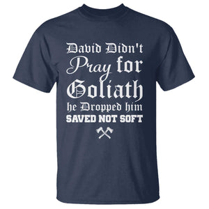 Bold Christian Warrior Faith T Shirt David Didnt Pray For Goliath He Dropped Him Saved Not Sof