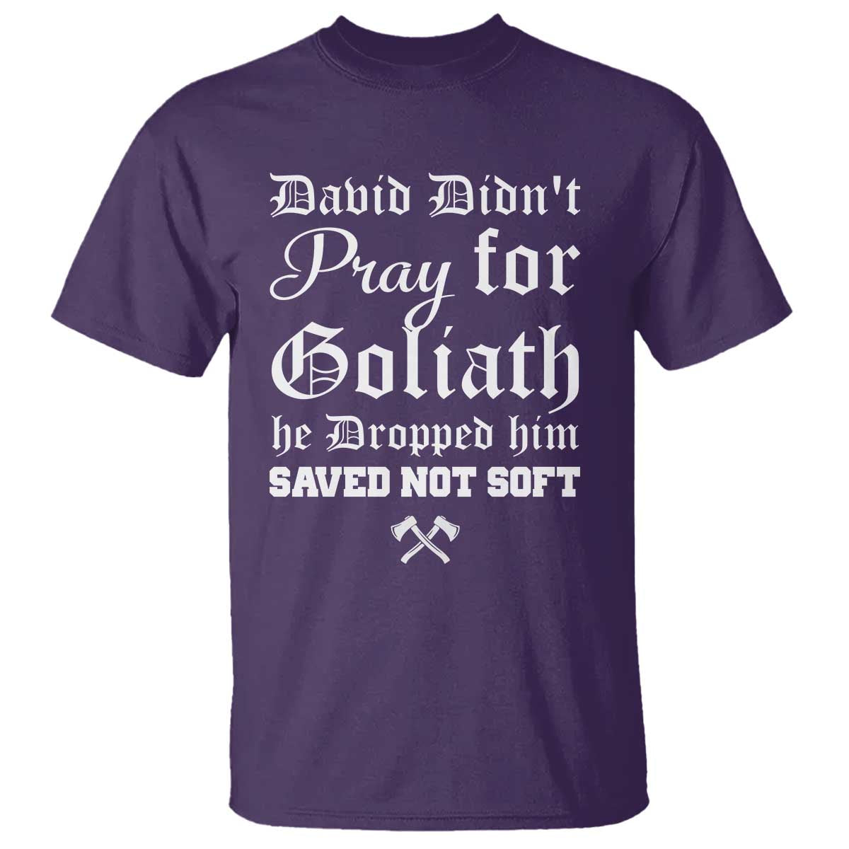Bold Christian Warrior Faith T Shirt David Didnt Pray For Goliath He Dropped Him Saved Not Sof