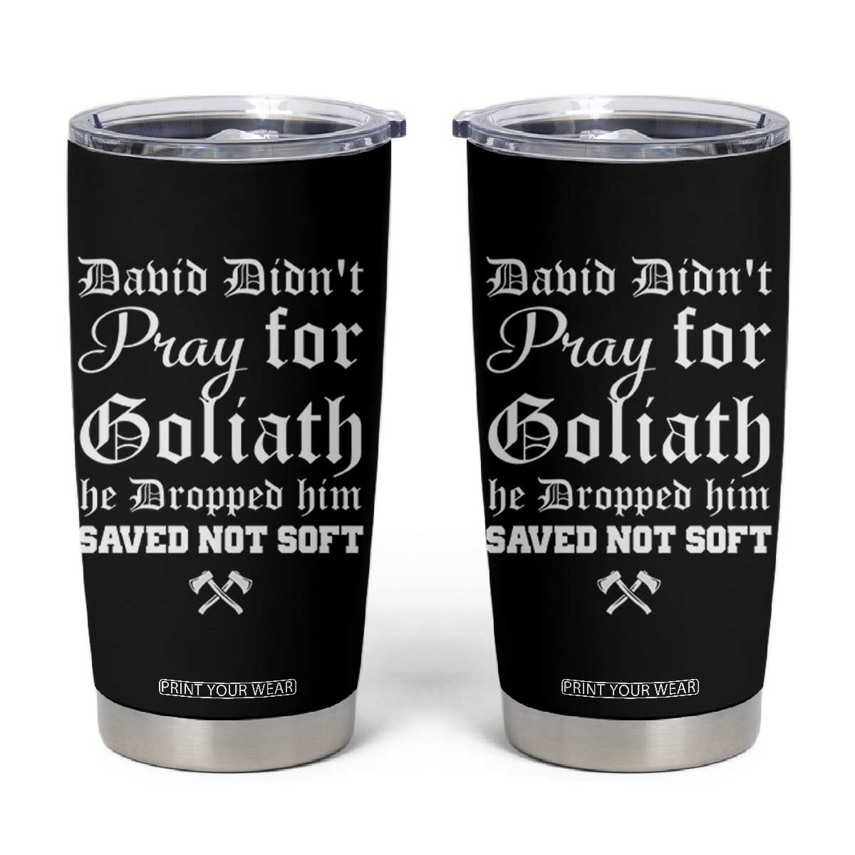 Bold Christian Warrior Faith Tumbler Cup David Didnt Pray For Goliath He Dropped Him Saved Not Sof
