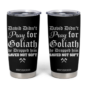 Bold Christian Warrior Faith Tumbler Cup David Didnt Pray For Goliath He Dropped Him Saved Not Sof