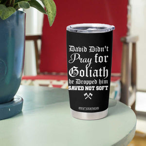 Bold Christian Warrior Faith Tumbler Cup David Didnt Pray For Goliath He Dropped Him Saved Not Sof