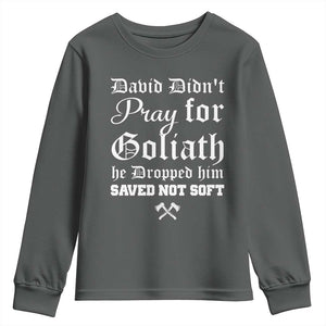 Bold Christian Warrior Faith Youth Sweatshirt David Didnt Pray For Goliath He Dropped Him Saved Not Sof