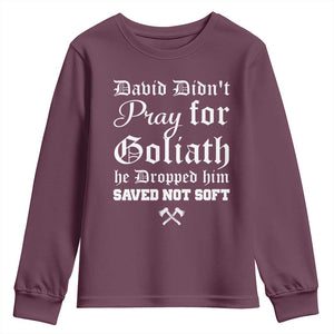 Bold Christian Warrior Faith Youth Sweatshirt David Didnt Pray For Goliath He Dropped Him Saved Not Sof